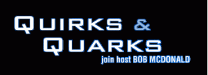 Quirks & Quarks: An Award winning Canadian Science Radio Show